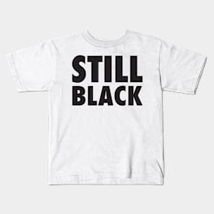 Still black Kids T-Shirt